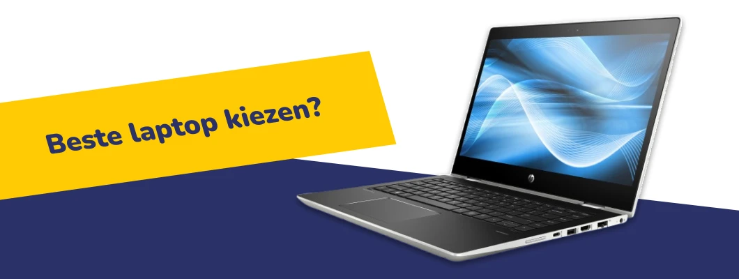 Beste laptop kiezen? Vind een laptop die bij jou past